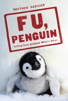 Paperback F U, Penguin: Telling Cute Animals What's What Book
