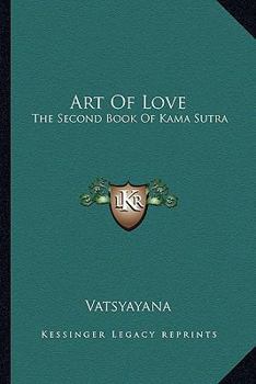 Art Of Love: The Second Book Of Kama Sutra