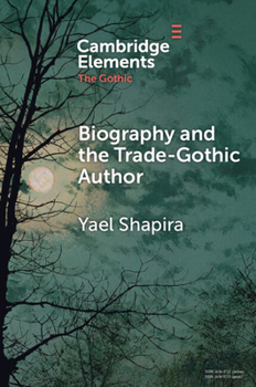 Biography and the Trade-Gothic Author: The Case of Isabella Kelly (Elements in the Gothic)