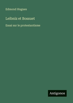 Paperback Leibniz et Bossuet: Essai sur le protestantisme [French] Book