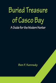 Buried Treasure of Casco Bay: A Guide for the Modern Hunter