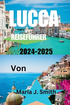 LUCCA REISEFÜHRER 2024-2025 (German Edition)
