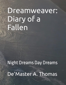 Paperback Dreamweaver: Diary of a Fallen: Night Dreams Day Dreams Book