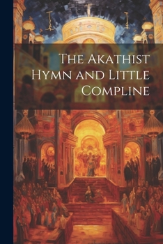 Paperback The Akathist Hymn and Little Compline Book