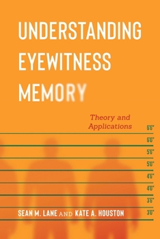 Understanding Eyewitness Memory : Theory and Applications - Book  of the Psychology and Crime Series