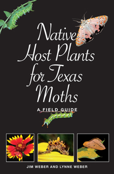 Native Host Plants for Texas Moths: A Field Guide - Book  of the Myrna and David K. Langford Books on Working Lands