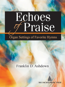 Paperback Echoes of Praise: Organ Settings of Favorite Hymns Book