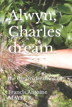 Paperback Alwyn, Charles' dream.: the dream dreamed of Book