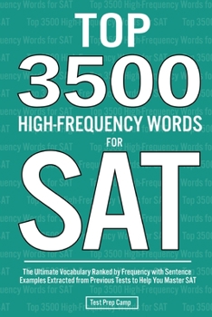 Paperback Top 3500 High-Frequency Words for SAT: The Ultimate Vocabulary Ranked by Frequency with Sentence Examples Extracted from Previous Tests to Help You Ma Book