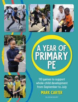 Paperback A Year of Primary PE: Over 100 games to support whole-child development for the entire school year Book