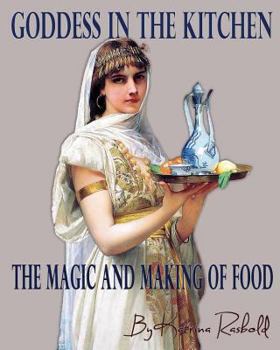 Paperback Goddess In the Kitchen: The Magic and Making of Food Book