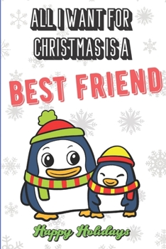 All I Want For Christmas Is A Best Friend: Silly and Fun Holiday and Santa Themed Lined Notebook for Drawing, Sketching and Writing Down Notes. Makes for a Great Stocking Stuffer.