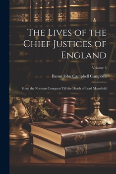 Paperback The Lives of the Chief Justices of England: From the Norman Conquest Till the Death of Lord Mansfield; Volume 3 Book