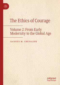 Hardcover The Ethics of Courage: Volume 2: From Early Modernity to the Global Age Book