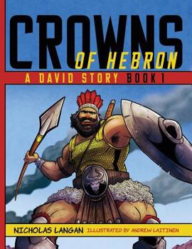 Crowns of Hebron : A David Story: Book 1 - Book #1 of the Crowns of Hebron