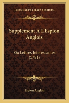 Paperback Supplement A L'Espion Anglois: Ou Lettres Interessantes (1781) Book