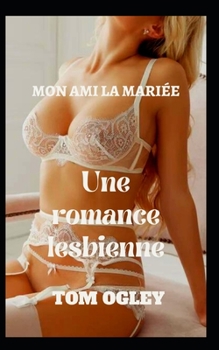 Mon Ami La Mari?e: Une romance lesbienne