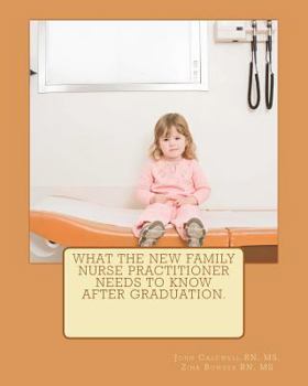 Paperback What the new Family Nurse Practitioner needs to know after graduation Book