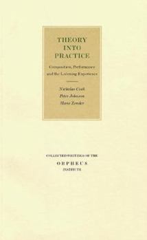Paperback Theory Into Practice: Composition, Performance and the Listening Experience Book