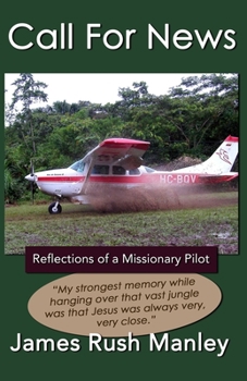 Paperback Call For News: Reflections of a Missionary Pilot Book
