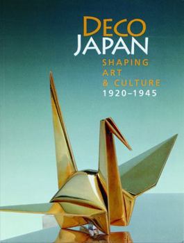 Paperback Deco Japan: Shaping Art and Culture, 1920-1945 Book
