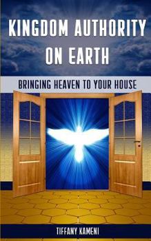 Paperback Kingdom Authority on Earth: Bringing Heaven to Your House Book