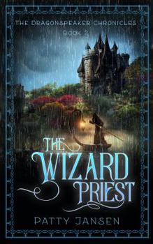 The Wizard Priest - Book #2 of the Dragonspeaker Chronicles