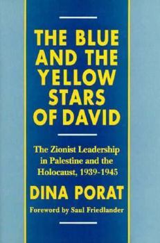 Hardcover The Blue and the Yellow Stars of David: The Zionist Leadership in Palestine and the Holocaust, 1939-1945 Book