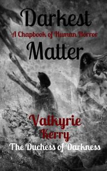 Paperback Darkest Matter: A Chapbook of Human Horror Book