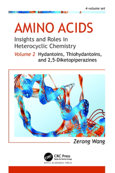 Hardcover Amino Acids: Insights and Roles in Heterocyclic Chemistry: Volume 2: Hydantoins, Thiohydantoins, and 2,5-Diketopiperazines Book