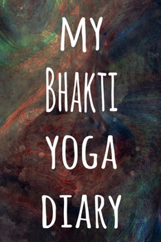 My Bhakti Yoga Diary: The perfect gift for the yoga fan in your life - 119 page lined journal!