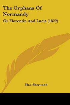 The Orphans of Normandy: Or, Florentin and Lucie
