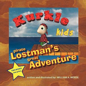 Kurkle Kids: Pirate Lostman's Great Adventure: Kurkle Kids: Bogie's Journey Through Creation