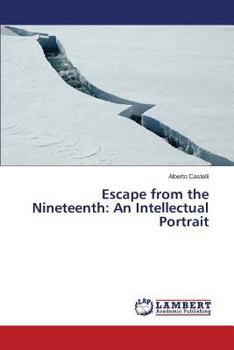 Paperback Escape from the Nineteenth: An Intellectual Portrait Book