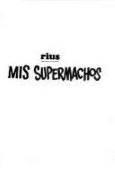 Paperback Mis supermachos / My Supermales (Spanish Edition) [Spanish] Book