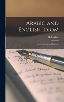 Hardcover Arabic and English Idiom: Conversational and Literary Book
