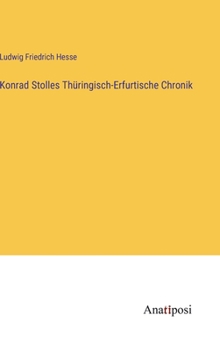Konrad Stolles Thüringisch-Erfurtische Chronik