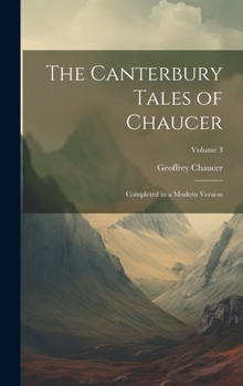 Hardcover The Canterbury Tales of Chaucer: Completed in a Modern Version; Volume 3 Book