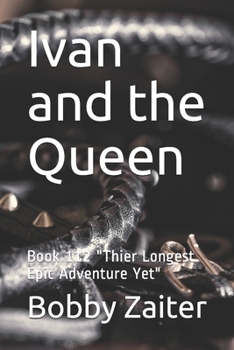 Paperback Ivan and the Queen: Book 112 "Thier Longest Epic Adventure Yet" Book