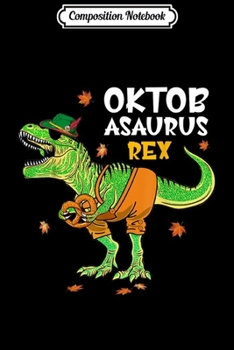 Composition Notebook: Oktoberfest Dinosaur Lederhosen Bavarian Costume Gift  Journal/Notebook Blank Lined Ruled 6x9 100 Pages