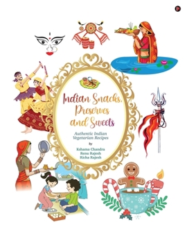 Paperback Indian Snacks, Preserves and Sweets: Authentic Indian Vegetarian recipes Book