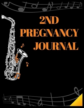 2nd Pregnancy Journal: Pregnant Moms, Weekly Guide to Healthy And Happy Pregnancy