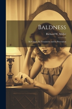 Paperback Baldness: Its Causes, Its Treatment and Its Prevention Book