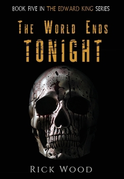 The World Ends Tonight - Book #5 of the Edward King