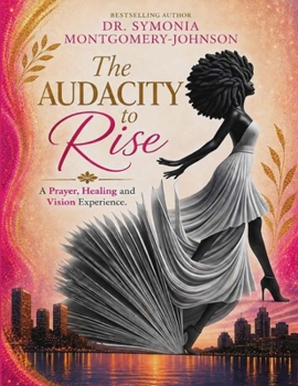 Paperback The Audacity to Rise: A Prayer, Healing and Vision Experience Book
