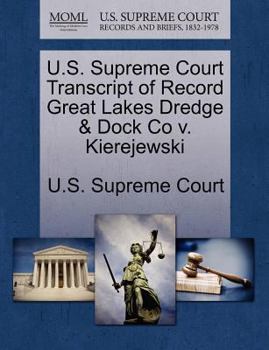 Paperback U.S. Supreme Court Transcript of Record Great Lakes Dredge & Dock Co V. Kierejewski Book