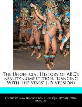 The Unofficial History of Abc's Reality Competition, Dancing with the Stars