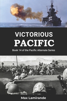 Victorious Pacific: Book 14 of the Pacific Alternate Series