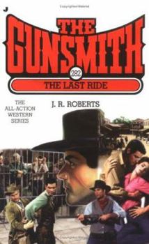 The Gunsmith #282: The Last Ride - Book #282 of the Gunsmith