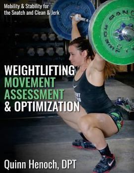 Paperback Weightlifting Movement Assessment & Optimization: Mobility & Stability for the Snatch and Clean & Jerk Book